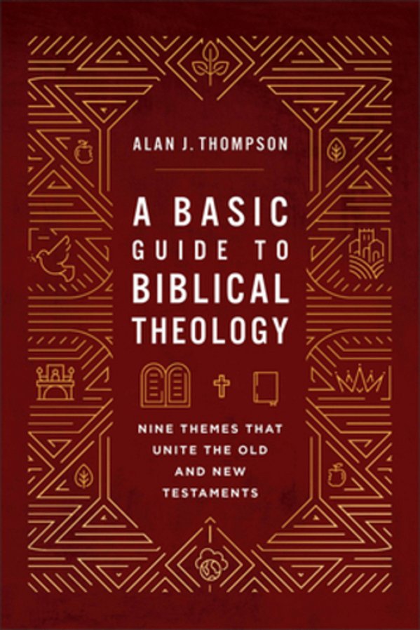 A Basic Guide To Biblical Theology: Nine Themes That Unite The Old And New Testaments-..