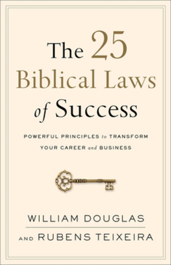 The 25 Biblical Laws Of Success: Powerful Principles To Transform Your Career And Business-..
