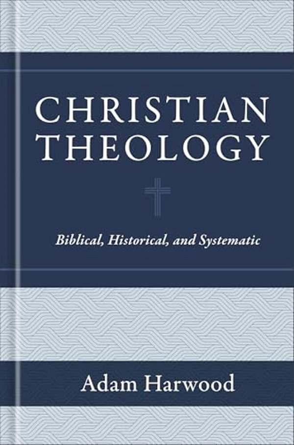 Christian Theology: Biblical, Historical, And Systematic-..