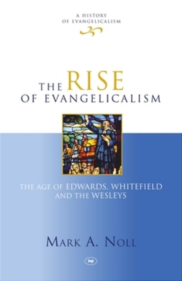 The Rise Of Evangelicalism-..