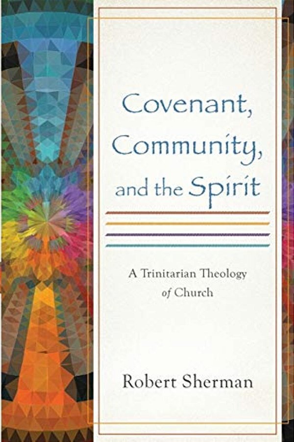 Covenant, Community, And The Spirit-..