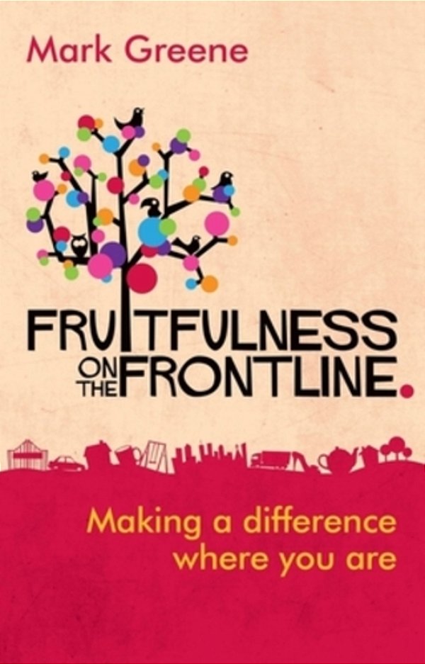 Fruitfulness On The Frontline: Making A Difference Where You Are-..