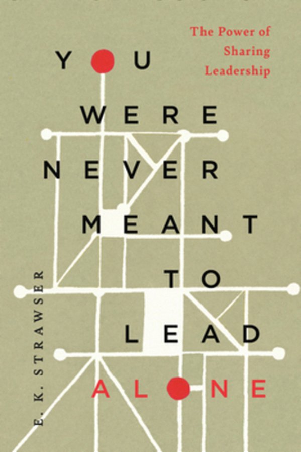 You Were Never Meant To Lead Alone: The Power Of Sharing Leadership-..