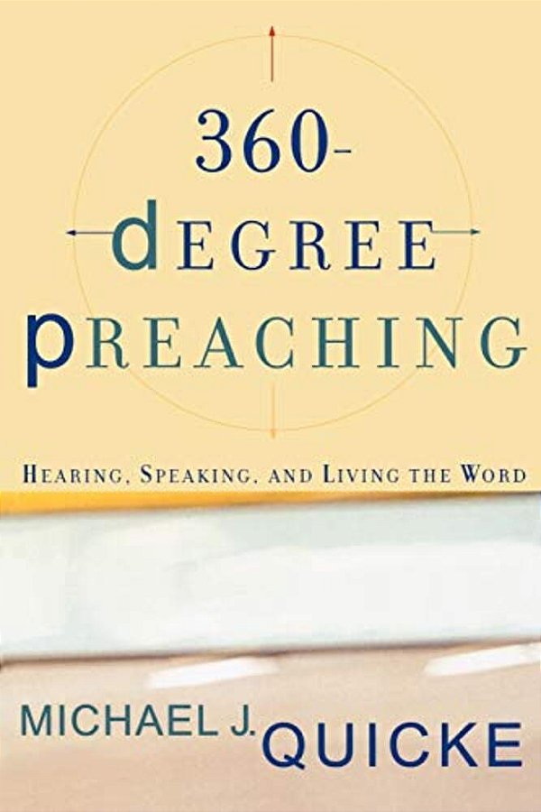 360-Degree Preaching: Hearing, Speaking, And Living The Word-..