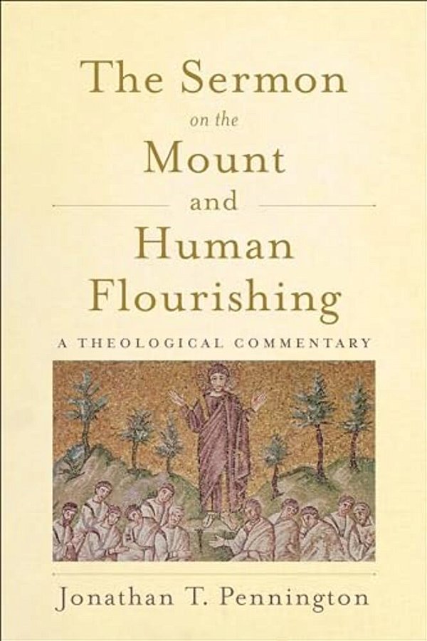The Sermon On The Mount And Human Flourishing: A Theological Commentary-..