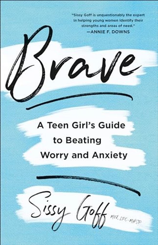 Brave: A Teen Girl's Guide To Beating Worry And Anxiety-..