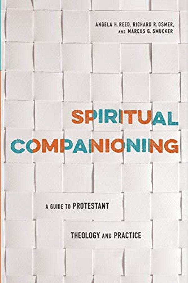 Spiritual Companioning: A Guide To Protestant Theology And Practice-..