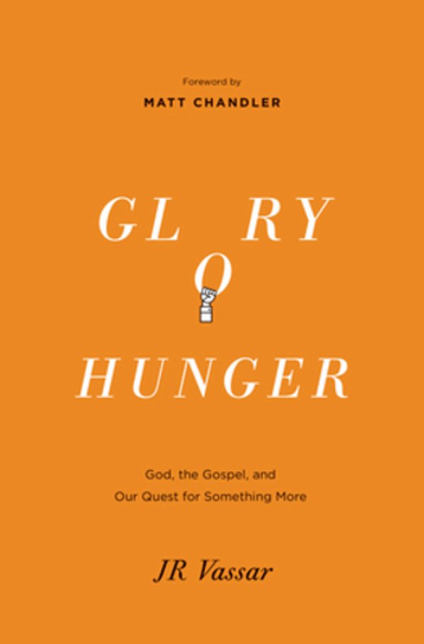 Glory Hunger: God, The Gospel, And Our Quest For Something More-..