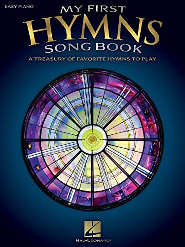 My First Hymns Song Book: A Treasury Of Favorite Hymns To Play-..