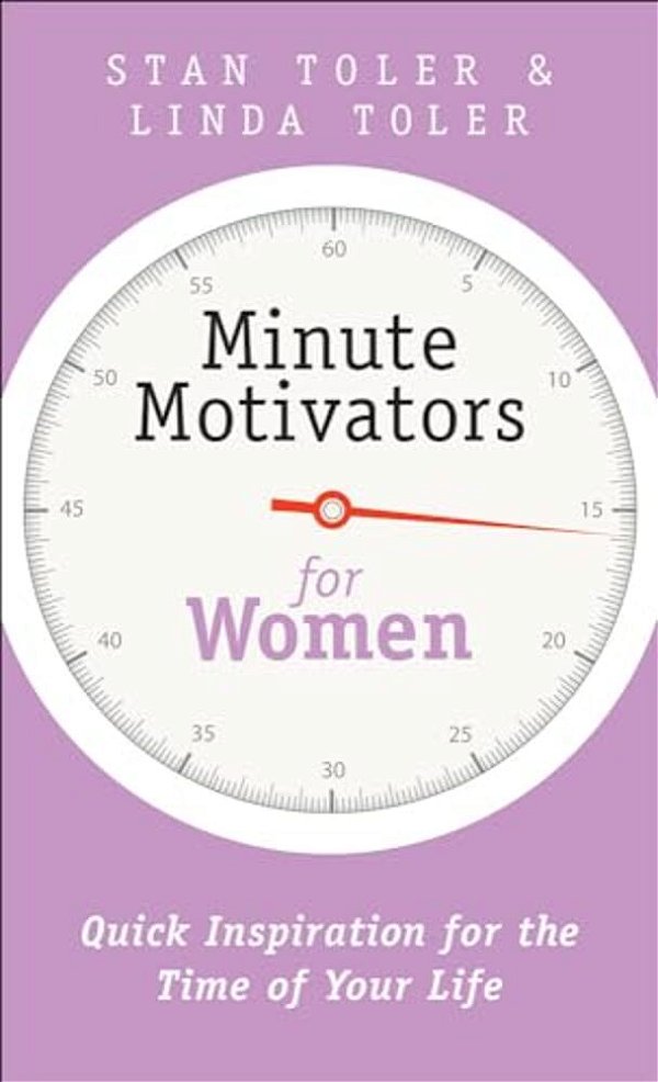 Minute Motivators For Women: Quick Inspiration For The Time Of Your Life-..