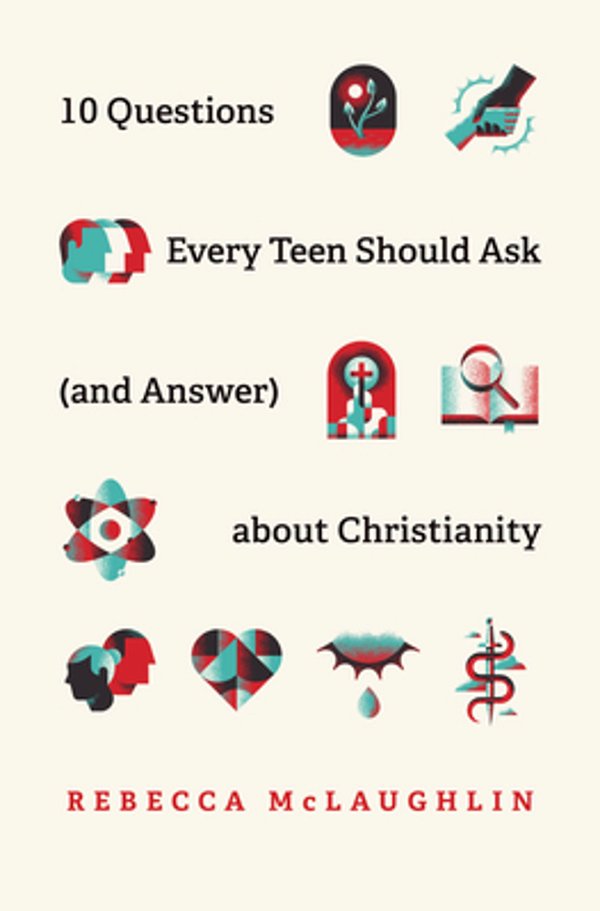 10 Questions Every Teen Should Ask (And Answer) About Christianity-..