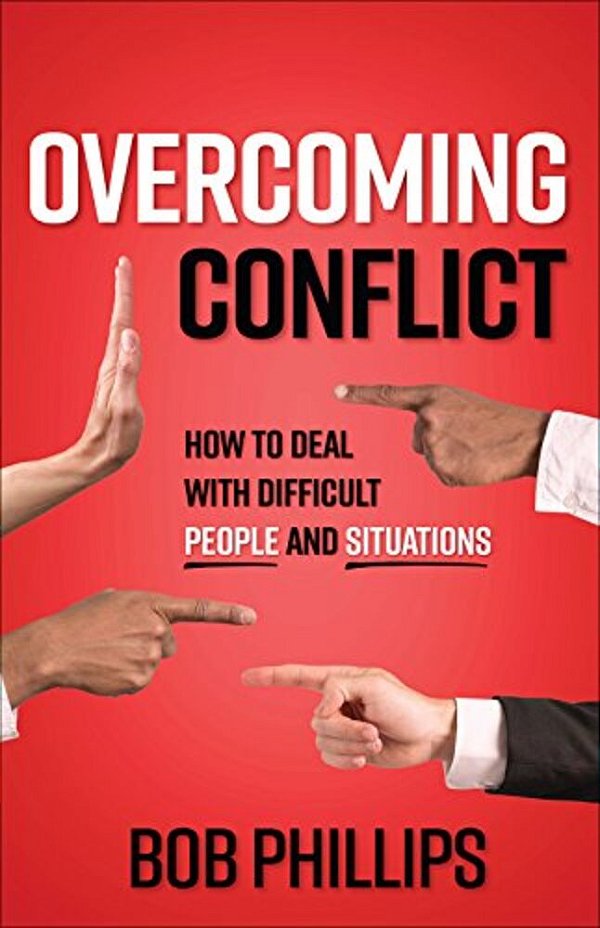 Overcoming Conflict: How To Deal With Difficult People And Situations-..