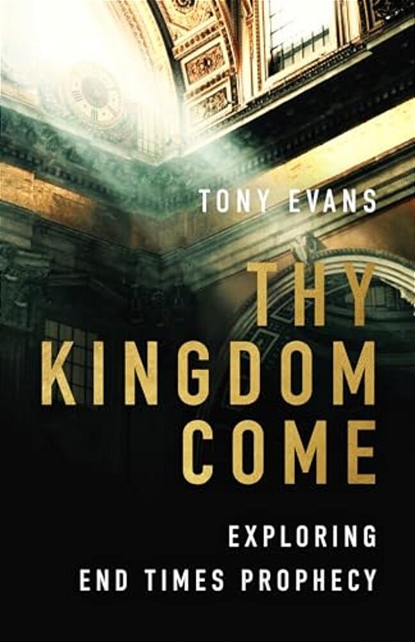 Thy Kingdom Come: Exploring End Times Prophecy-..