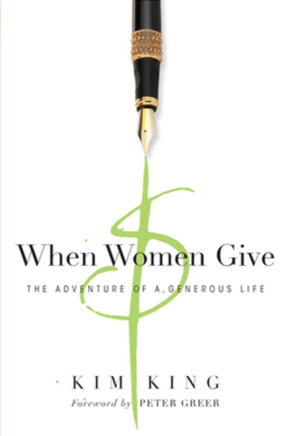 When Women Give: The Adventure Of A Generous Life-..