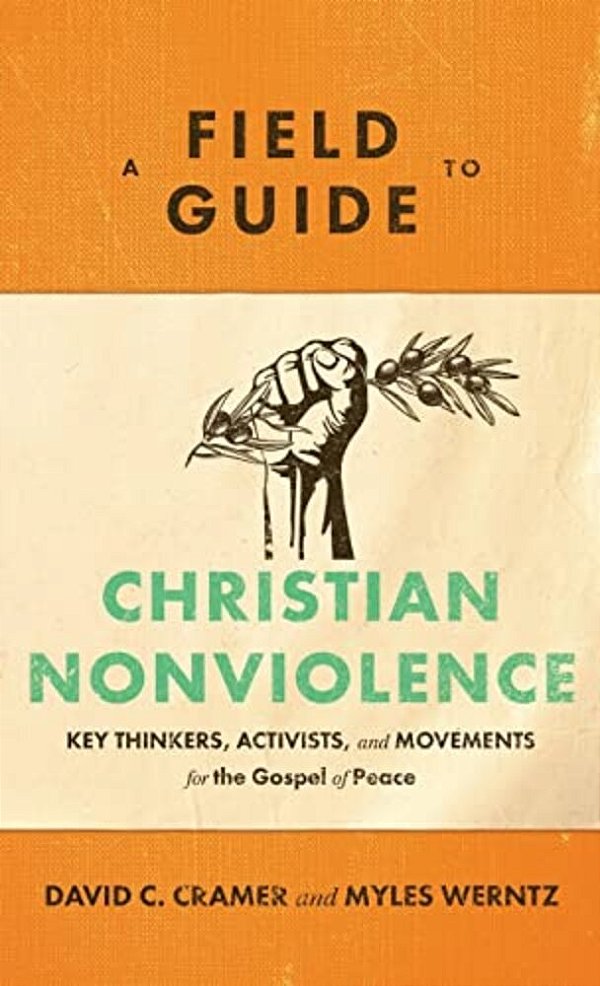 Field Guide To Christian Nonviolence-..