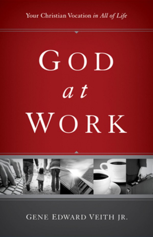 God At Work: Your Christian Vocation In All Of Life (Redesign)-..
