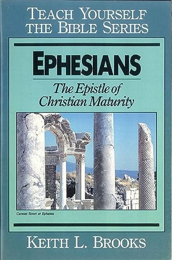 Ephesians-Teach Yourself The Bible Series: The Epistle Of Christian Maturity-..