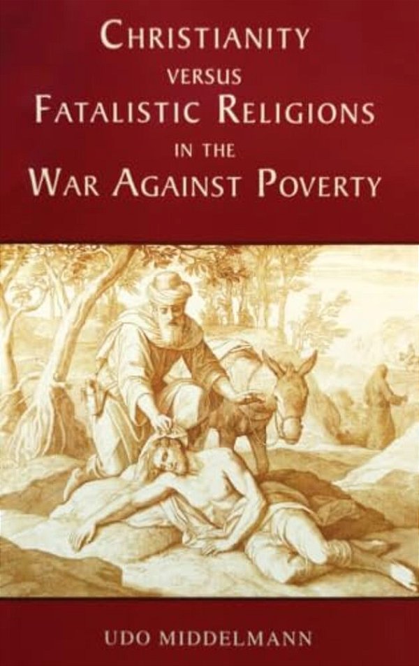 Christianity Versus Fatalistic Religions In The War Against Poverty-..