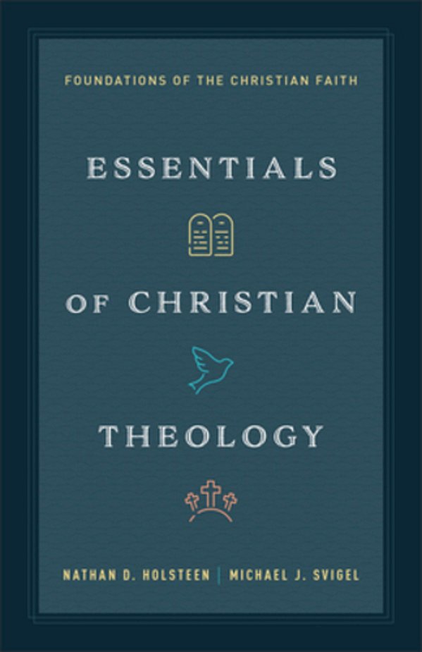 Essentials Of Christian Theology: Foundations Of The Christian Faith-..