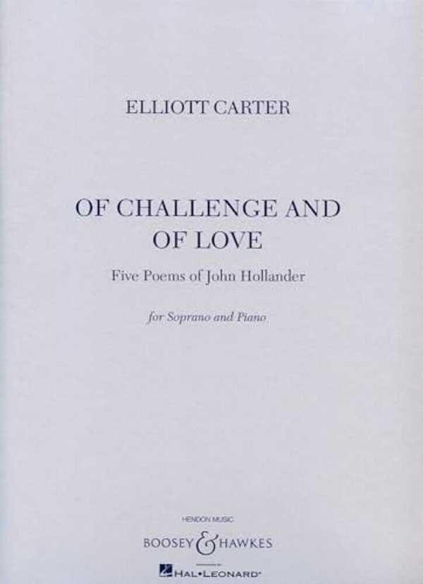 Of Challenge And Of Love: Five Poems Of John Hollander Soprano And Piano-..