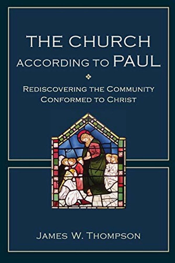 The Church According To Paul: Rediscovering The Community Conformed To Christ-..