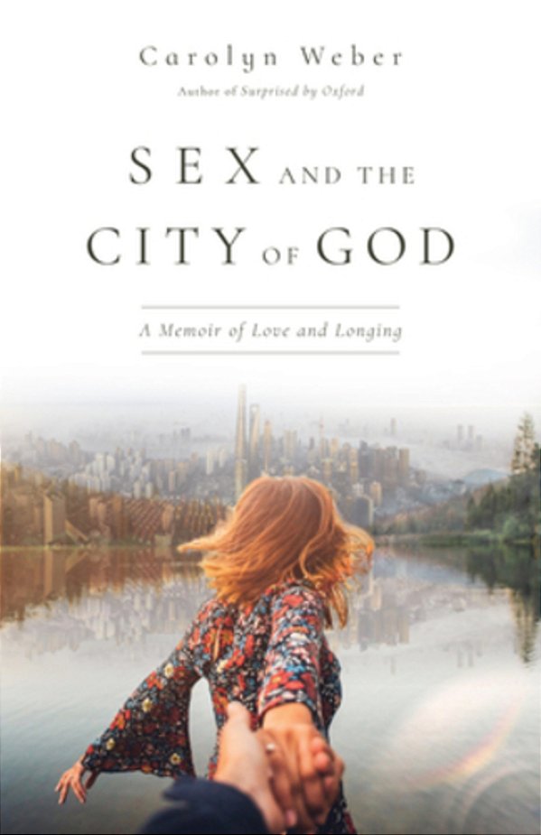 Sex And The City Of God: A Memoir Of Love And Longing-..