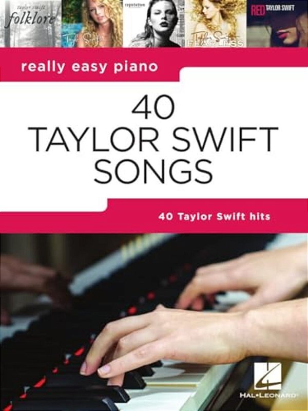 40 Taylor Swift Songs: Really Easy Piano Series With Lyrics & Performance Tips (Really Easy Piano; Hal Leonard) - Taylor Swift Piano Book With Lyrics-..