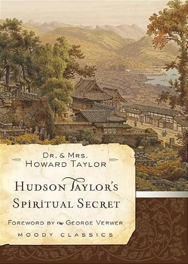 Hudson Taylor's Spiritual Secret-..