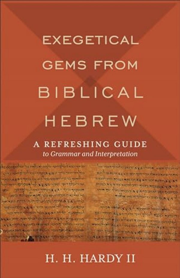 Exegetical Gems From Biblical Hebrew: A Refreshing Guide To Grammar And Interpretation-..