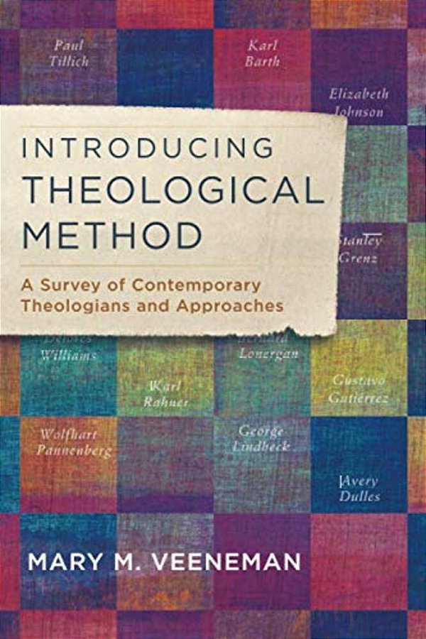 Introducing Theological Method: A Survey Of Contemporary Theologians And Approaches-..