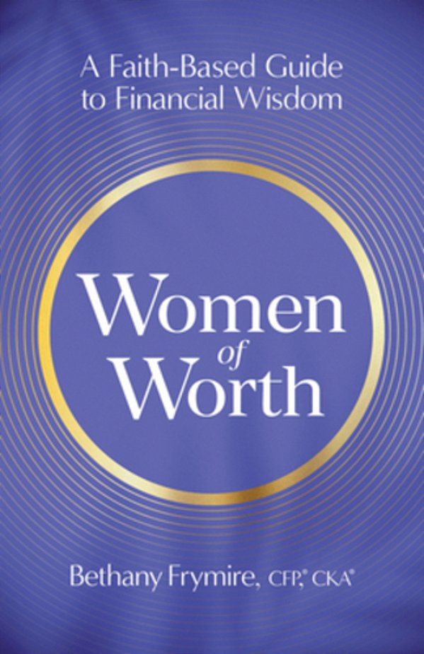 Women Of Worth: A Faith-Based Guide To Financial Wisdom-..