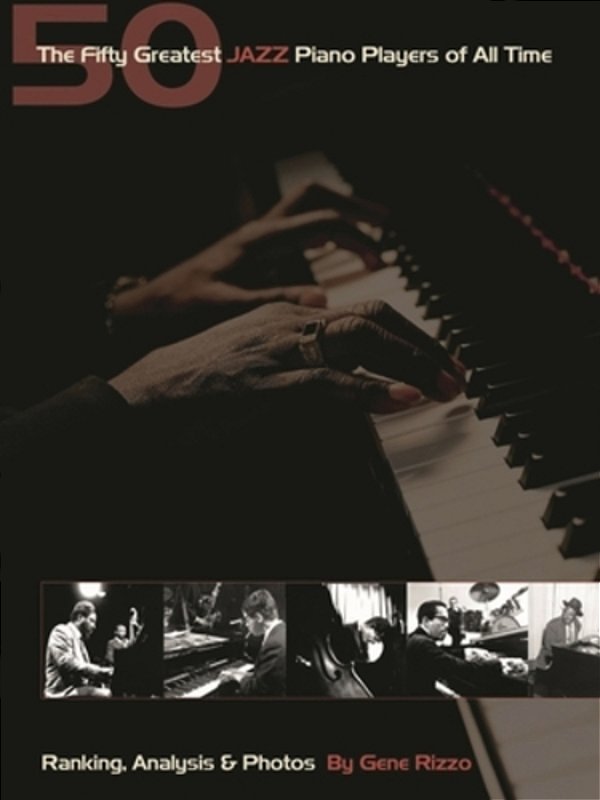 The Fifty Greatest Jazz Piano Players Of All Time: Ranking Analysis & Photos-..