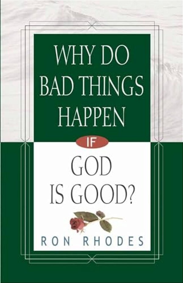 Why Do Bad Things Happen If God Is Good?-..