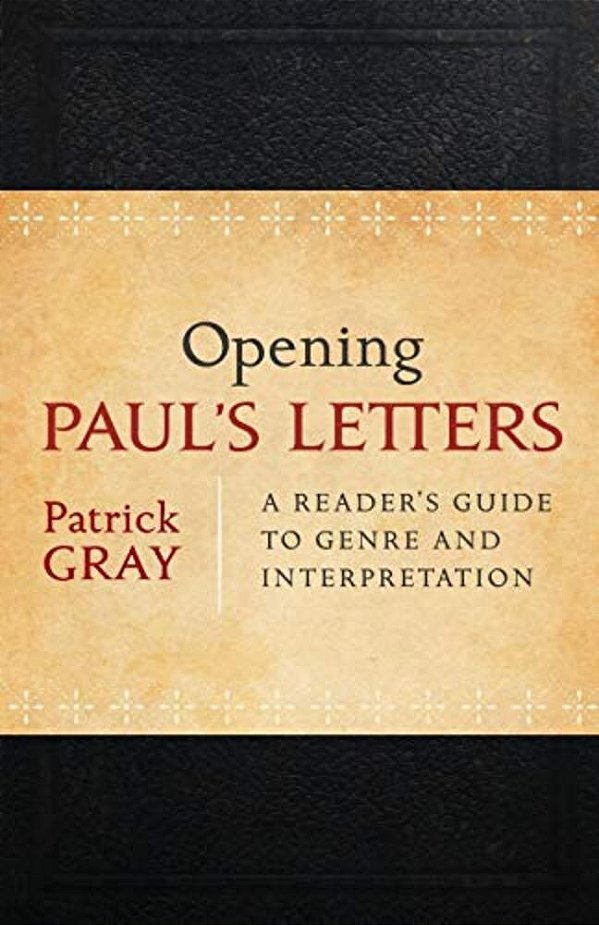 Opening Paul's Letters: A Reader's Guide To Genre And Interpretation-..