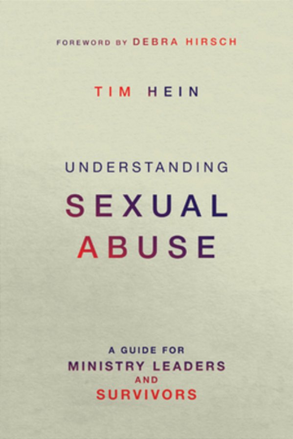 Understanding Sexual Abuse: A Guide For Ministry Leaders And Survivors-..