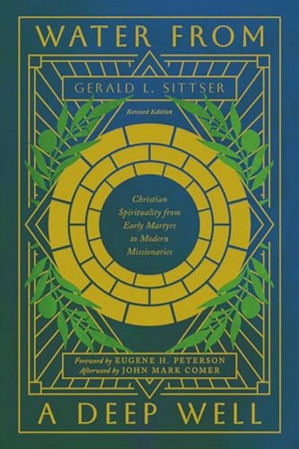 Water From A Deep Well: Christian Spirituality From Early Martyrs To Modern Missionaries-..