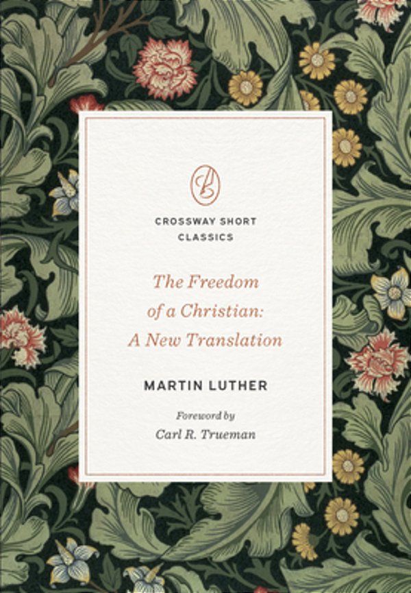 The Freedom Of A Christian: A New Translation-..