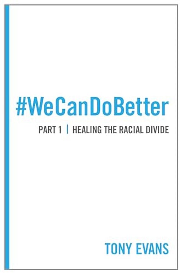We Can Do Better: Healing The Racial Divide (Part 1)-..