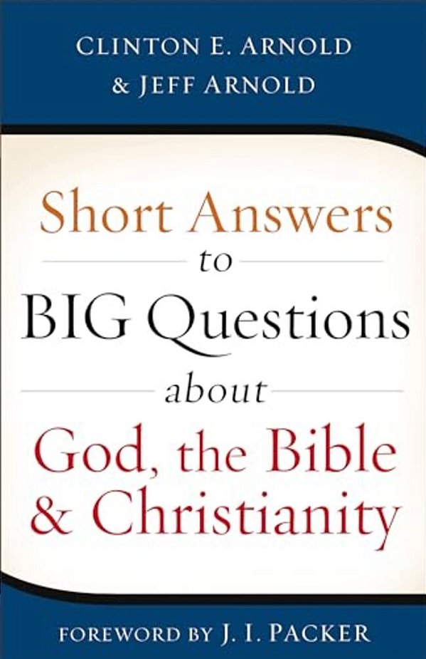 Short Answers To Big Questions About God, The Bible, And Christianity-..