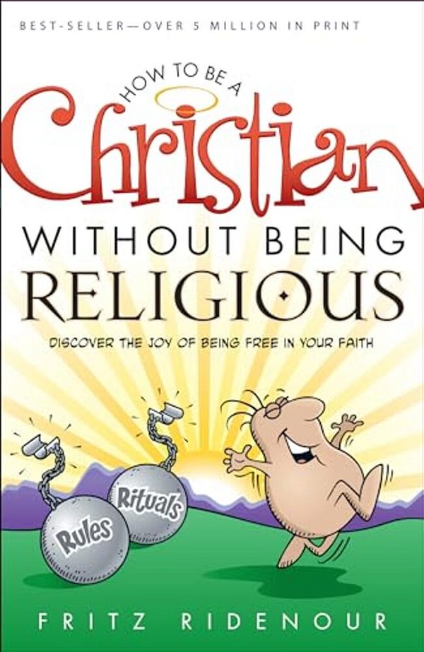 How To Be A Christian Without Being Religious-..