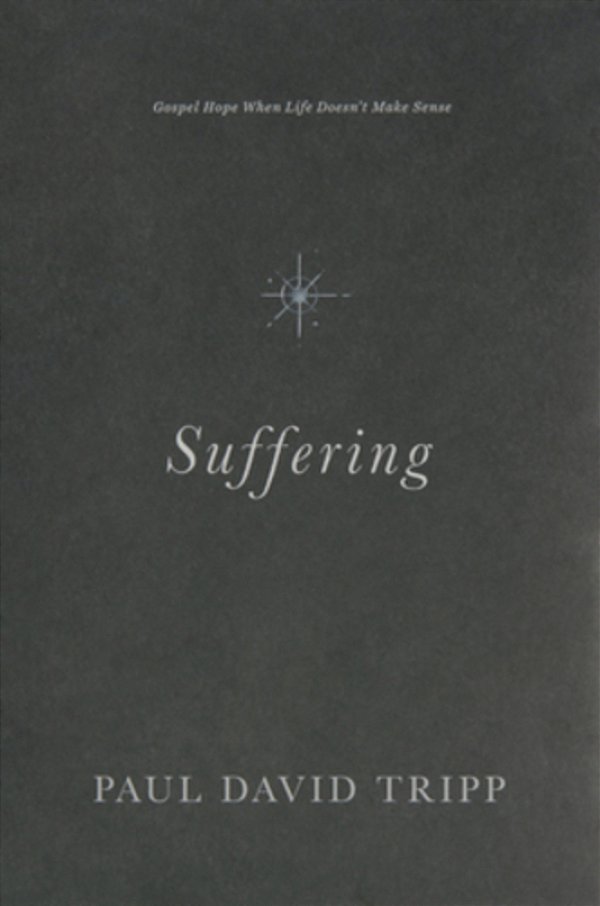 Suffering: Gospel Hope When Life Doesn't Make Sense-..