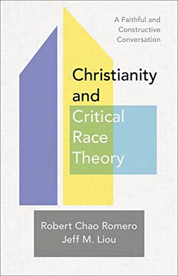 Christianity And Critical Race Theory: A Faithful And Constructive Conversation-..