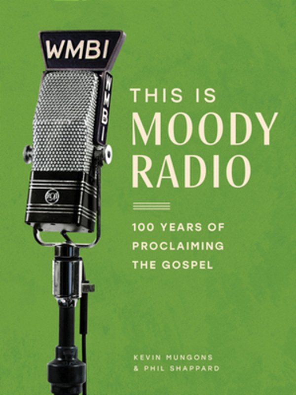 This Is Moody Radio: 100 Years Of Proclaiming The Gospel-..