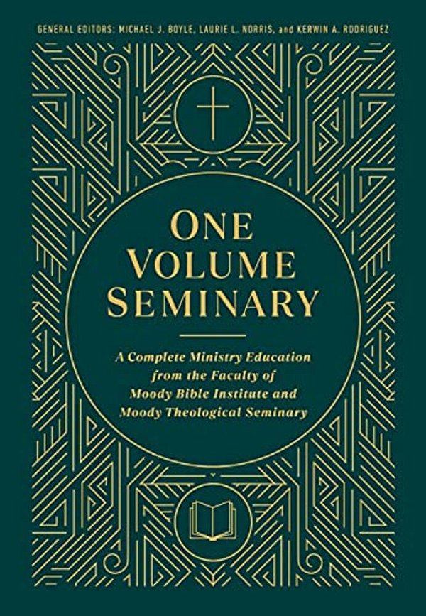 One Volume Seminary: A Complete Ministry Education From The Faculty Of Moody Bible Institute And Moody Theological Seminary-..