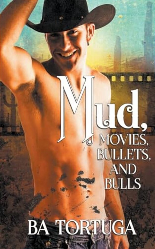 Mud, Movies, Bullets, And Bulls-..
