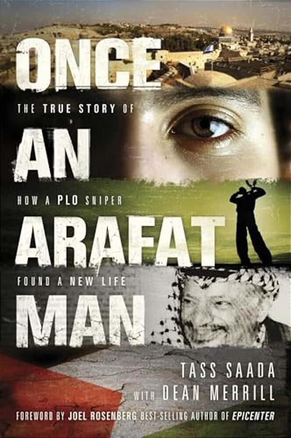 Once An Arafat Man: The True Story Of How A Plo Sniper Found A New Life-..