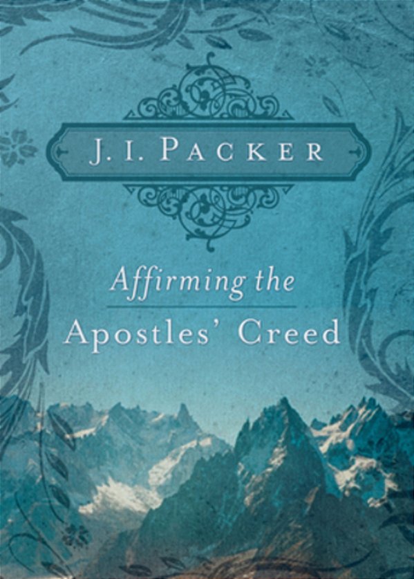 Affirming The Apostles' Creed-..