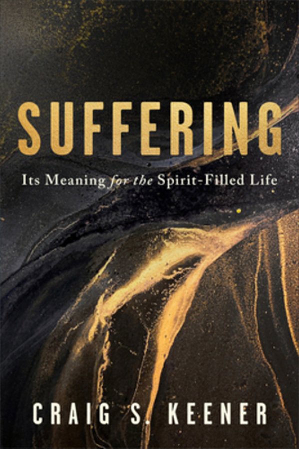 Suffering: Its Meaning For The Spirit-Filled Life-..