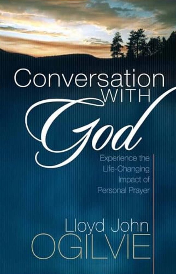Conversation With God: Experience The Life-Changing Impact Of Personal Prayer-..