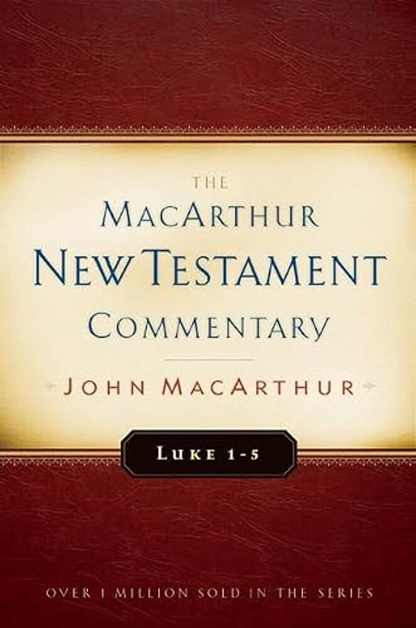 Luke 1-5 Macarthur New Testament Commentary: Volume 7-..